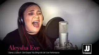 Danny J Lewis ft. Get Gospel &ldquo;You Bring Me Life&rdquo; - Incredible Live Performance by Aleysha Eve