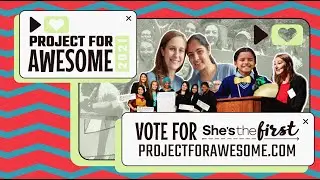 Why You Should Vote for She's the First | Project for Awesome 2021