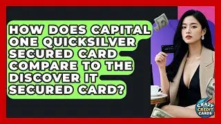 How Does Capital One Quicksilver Secured Card Compare To The Discover It Secured Card?