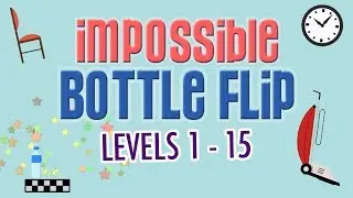 Impossible Bottle Flip, Levels 1-15
