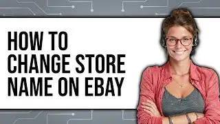 How To Change Store Name On eBay (New 2025)