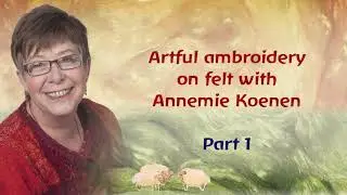 Artful embroidery on felt with Annemie Koenen - Part 1