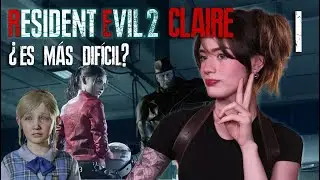 RUTA DE CLAIRE!  ¿es más difícil? | RESIDENT EVIL 2 CLAIRE | PARTE 1