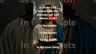 In Psalm 51:6, where does the psalmist say God desires truth? ✓In the heartIn the inner being