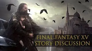 Final Fantasy XV Story Discussion - Phoenix Edge Podcast Ep. 1