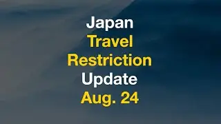 Japan Travel Restriction Update Aug 24 2022