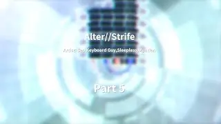 [ADOFAI Collab] Sad Keyboard Guy,Sleepless,Myntian - Alter//Strife（Part5）