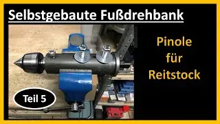 Selbstgebaute Fu&szlig;drehbank: Teil 5 - Pinole f&uuml;r Reitstock
