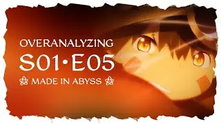 Overanalyzing Made in Abyss - S01E05 - Incinerator