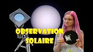 Observation au télescope du soleil - s'y préparer !