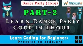 Learn Dance Party Code in 1 Hour | Dance Party(2019) Part 2| Whitehat jr +  Code.org