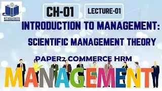 INTRODUCTION OF MANAGEMENT: SCIENTIFIC MANAGEMENT THEORY| LECTURE01|PAPER2COMMERCE|BY NETWALABHAIYA|