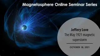 The May 1921 magnetic superstorm - Jeffrey Love