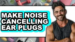 How to Make Noise Cancelling Ear Plugs (easy Method)
