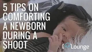 5 Tips On Comforting a Newborn During a Shoot