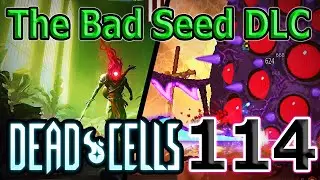 Первый взгляд на DLC / Дендрарий и Болото, новые чертежи и босс / 5BC / Dead Cells The Bad Seed