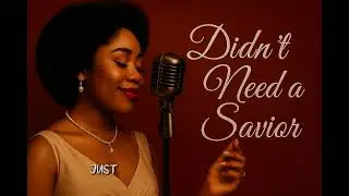 Didn’t Need a Savior –The Gospel Blues Anthem of Self-Love & Power