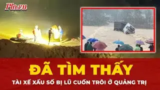 T&agrave;i xế xe container xấu số bị lũ cuốn tr&ocirc;i ở Quảng Trị đ&atilde; được t&igrave;m thấy | Tin nhanh