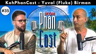 Yuval (Fluke) Birman - The Mind, Inner Walk and The Illusion of Separation. | KohPhanCast #35