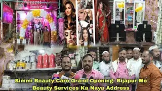 Simmi Beauty Care Grand Opening: Bijapur Me Beauty Services Ka Naya Address