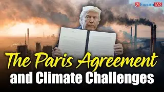 The Paris Agreement and Climate Challenges | 7 PM Highlights ForumIAS