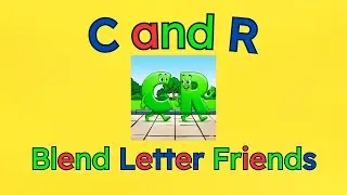 C and R Blend Song | Learn the C R Sound