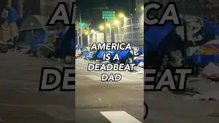 AMERICA IS A DEADBEAT DAD