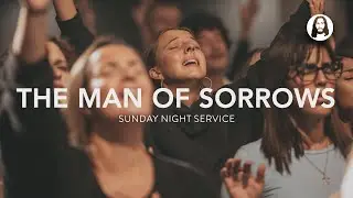 The Man of Sorrows | Lorisa Miller | Sunday Night Service | July 2nd, 2023