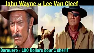 JOHN WAYNE et LEE VAN CLEEF/Mashup video : Barquero + 100 dollars pour 1 Sherif.