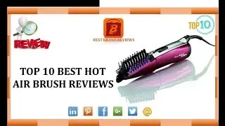 Top 10 Best Hot Air Brush Reviews  [BestBrandReviews]