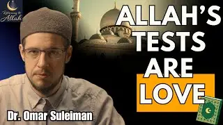 Why Allah Tests the Ones He Loves Most | Powerful Islamic Message | Dr. Omar Suleiman