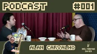 #001 - ALAN CARVALHO | Diel Mormac Games | Podcast