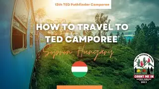 How to travel to Count Me In TED Camporee 2023 Sopron Hungary