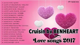 Cruisin de BENHEART 2017 Romantic Love Songs