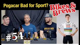 Bikes & Brews Ep. #54 Tales of Gold and Pogacar Good for Sport?