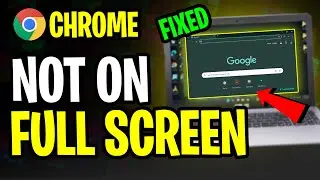 How to Fix Google Chrome Browser is Not Full Screen Problem on PC or Laptop (2025)
