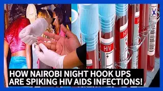 Nairobi Leads In  Spiked HIV Infections Rate Amid A Buzzing Hook Up Culture!