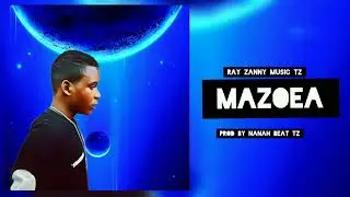 Ray zanny music tz mazoea audio
