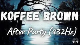 Koffee Brown - After Party (432Hz)