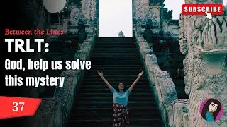 (TRLT 037) God, help us solve this mystery