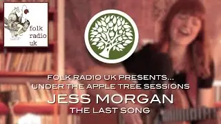 Jess Morgan - 'The Last Song' | Folk Radio UK Presents... UNDER THE APPLE TREE
