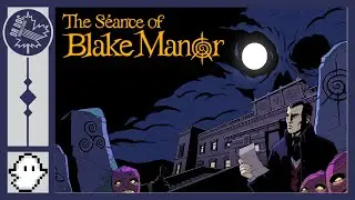 Let's solve that mystery | The S&eacute;ance of Blake Manor