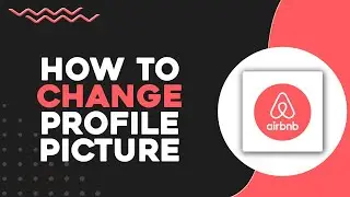 How To Change Profile Picture On Airbnb (Quick & Easy)
