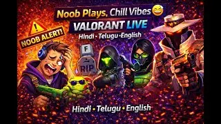 Noob Plays, Chill Vibes 😅 | VALORANT LIVE | Hindi &bull; Telugu &bull; English
