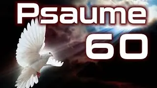Psaume 60 - Psaumes  Chapitre 60 HD.