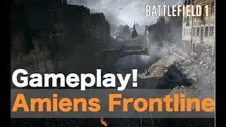 My first Match of Amiens Frontline | Battlefield 1 Multiplayer Gameplay (June Update)