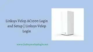 Linksys Velop AC1000 Login and Setup | Linksys Velop Login | Reset Linksys Velop AC1000
