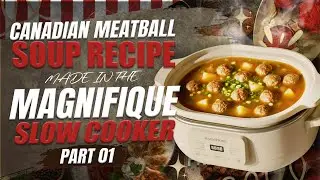 CANADIAN MEATBALL SOUP RECIPE | MADE IN THE MAGNIFIQUE SLOW COOKER!