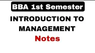 BBA || Business Management || 1st sem || Introduction to Management  Notes