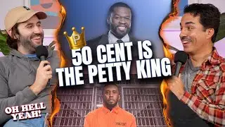 50 Cent the Petty KING! & The Diddy Doc | Oh Hell Yeah! Podcast (EP 81)